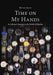 Time On My Hands: A Collectors Journey In The World of Watches by Mitch Katz