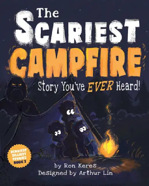 The Scariest Campfire Story You've Ever Heard by Ron Keres