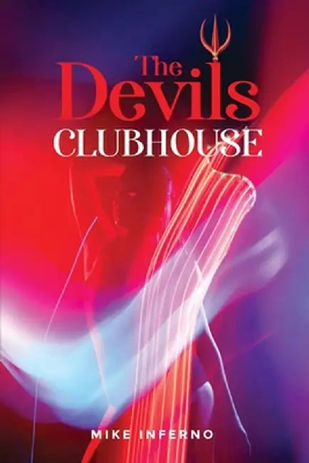 The Devils Clubhouse: "Where Evil goes for Fun" by Michael Inferno