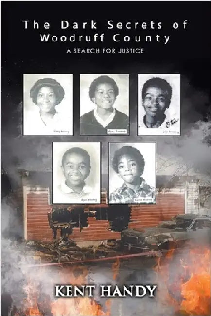 The Dark Secrets of Woodruff County: A Search for Justice by Handy, Kent