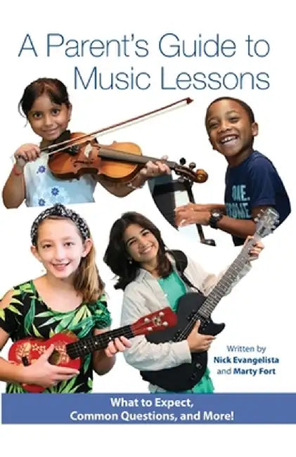 A Parent's Guide to Music Lessons by Nick Evangelista