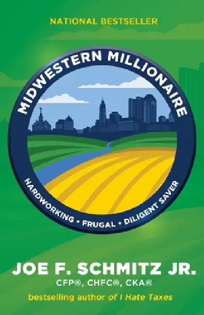 Midwestern Millionaire: Hardworking, Frugal, Diligent Saver by Joe F. Schmitz