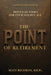 The Point of Retirement: Ironclad Tools for Your Golden Age by Matt Richman