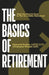 The Basics of Retirement: What You Need to Know to Plan for a Better Retirement by Christopher Wingler, Raymond Bostian