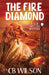 The Fire Diamond by Wilson, C. B.