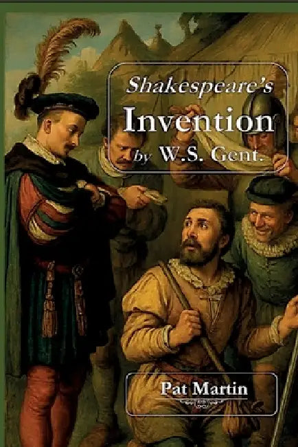 Shakespeare's Invention by W.S. Gent by Pat Martin