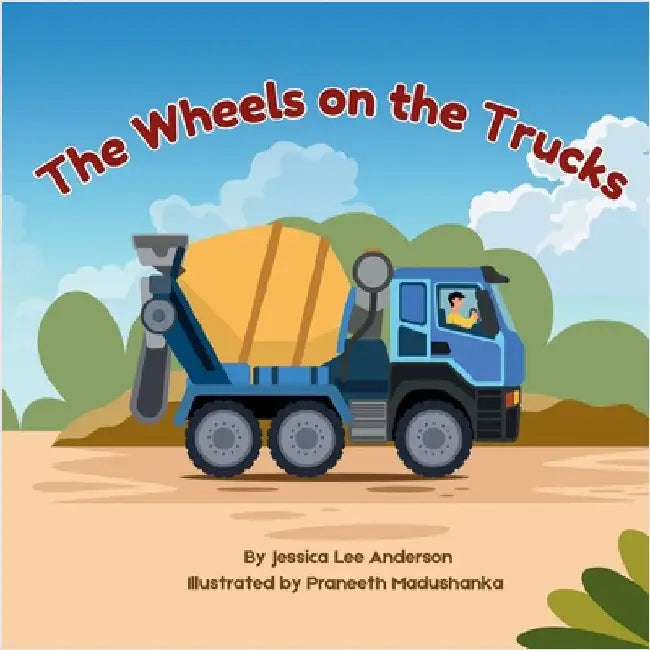 The Wheels on the Trucks by Anderson, Jessisca Lee