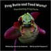 Frog Butts and Toad Warts? Fascinating Frog Facts by Anderson, Jessica Lee