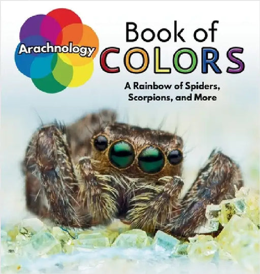 Arachnology Book of Colors: A Rainbow of Spiders, Scorpions, and More by Anderson, Jessica Lee