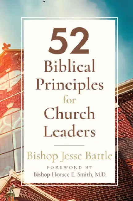 52 Biblical Principles for Church Leaders by Bishop Jesse Battle