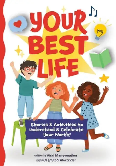 Your Best Life: Stories & Activities to Understand & Celebrate Your Worth by Vicki Merryweather, Staci Alexander