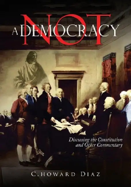 Not A Democracy by Diaz, C. Howard