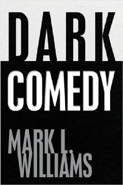 Dark Comedy by Williams, Mark