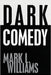 Dark Comedy by Williams, Mark