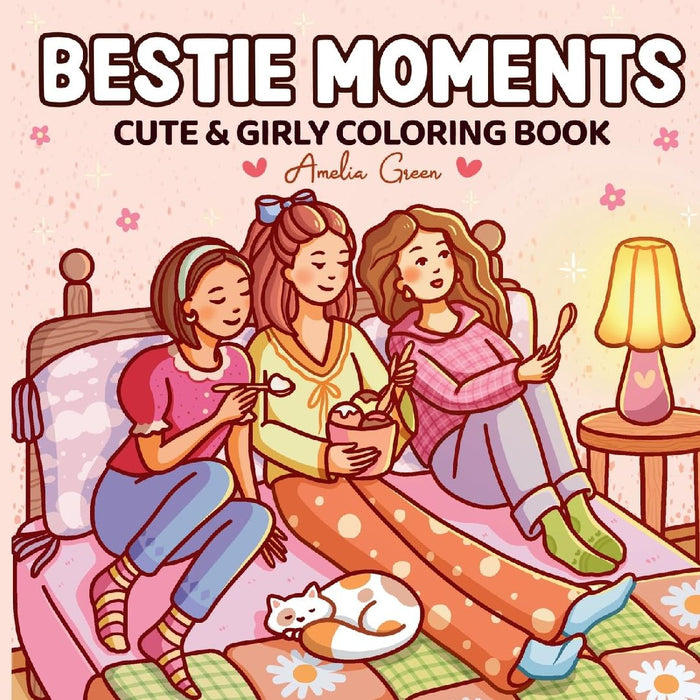 Bestie Moments: Cute & Girly Coloring Book by Amelia Green