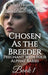 Chosen as the Breeder: Pregnant With Four Alphas' Babies Book 1 by Bella Moondragon