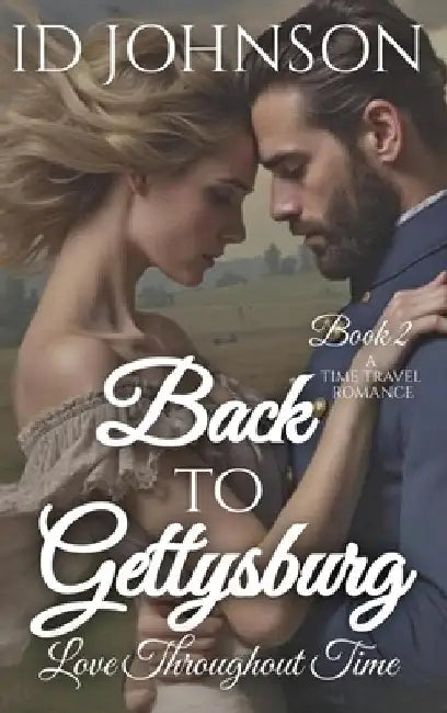 Back to Gettysburg: Love Throughout Time Book 2 by Johnson, Id