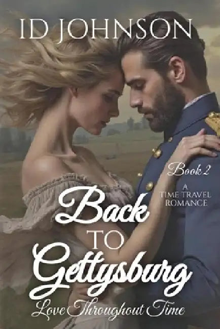 Back to Gettysburg: Love Throughout Time Book 2 by Johnson, Id