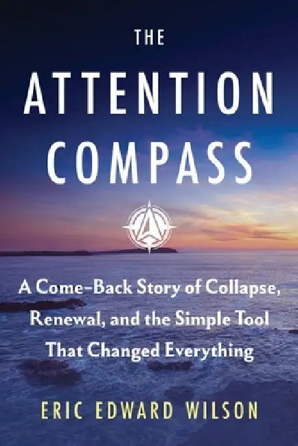 The Attention Compass by Eric Edward Wilson