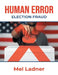 Human Error: Election Fraud by Mel Ladner