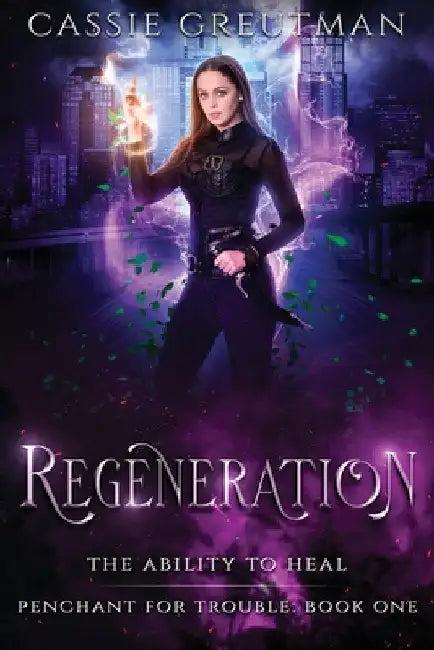 Regeneration: The Ability to Heal by Greutman, Cassie