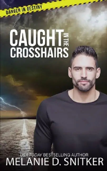 Caught in the Crosshairs: Christian Romantic Suspense by Melanie D. Snitker