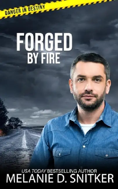 Forged by Fire: Christian Romantic Suspense by Melanie D. Snitker