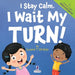 I Stay Calm. I Wait My Turn!: An Affirmation-Themed Book About Waiting For Toddlers (Ages 2-4) by Suzanne T. Christian