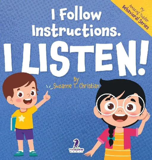 I Follow Instructions. I Listen!: An Affirmation-Themed Toddler Book About Listening (Ages 2-4) by Suzanne T. Christian