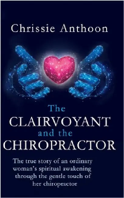 The Clairvoyant and the Chiropractor by Anthoon, Chrissie