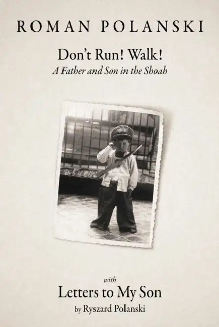 Don't Run! Walk!: A Father and Son in the Shoah by Roman Polanski