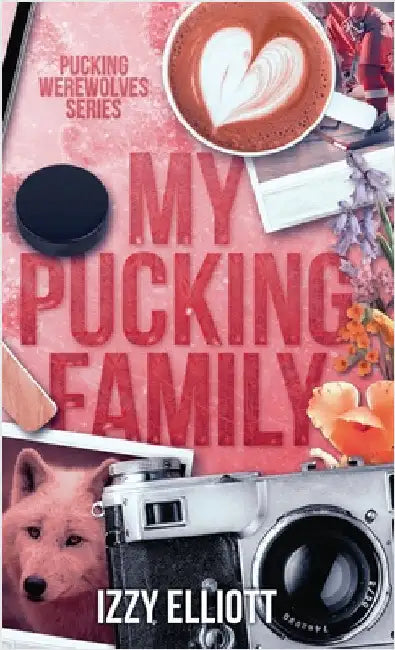 My Pucking Family by Elliott, Izzy