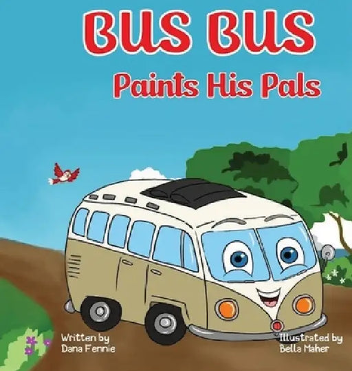 Bus Bus Paints His Pals by Dana Fennie, Bella Maher