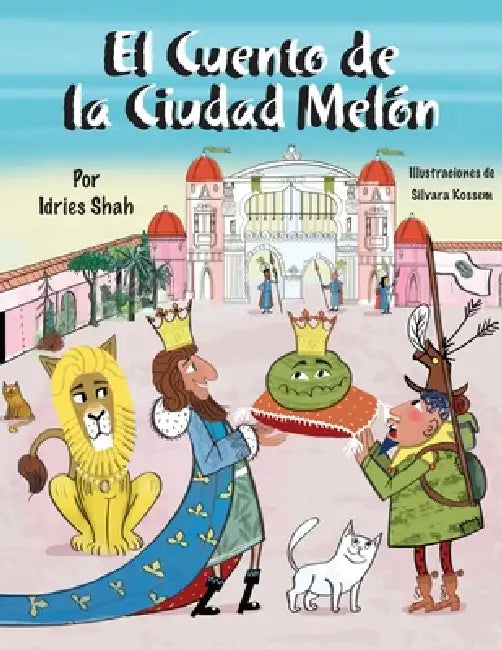 El Cuento de la Ciudad Melón by Idries Shah, Silvara Kossem