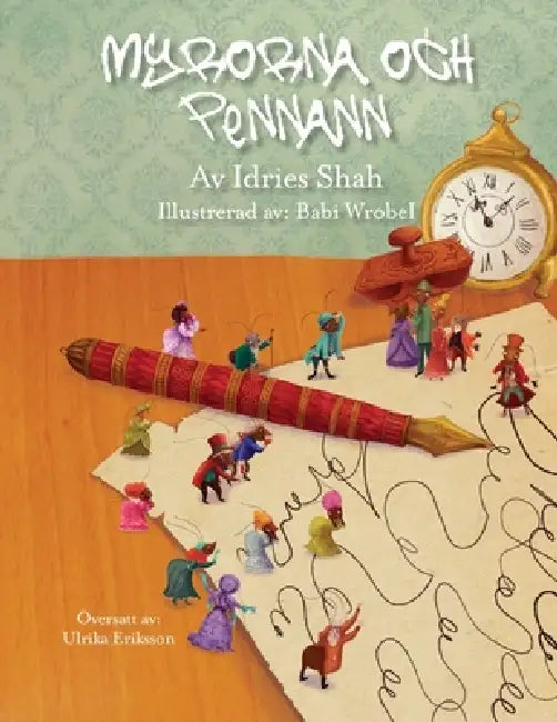 Myrorna och pennann by Idries Shah, Babi Wrobel, Ulrika Eriksson
