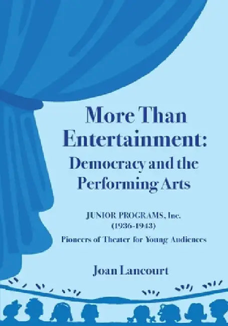 More Than Entertainment: Democracy and the Performing Arts by Joan Lancourt