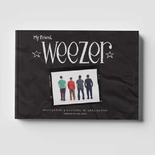 My Friend, Weezer: A Visual Time Capsule of One of Rock's Most Iconic Bands by Sean Murphy