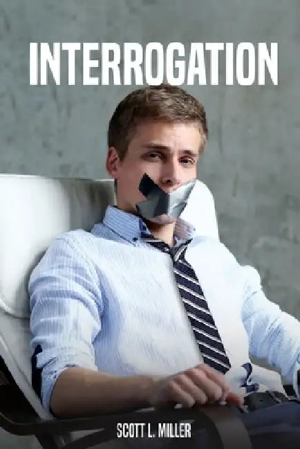 Interrogation by Scott L. Miller