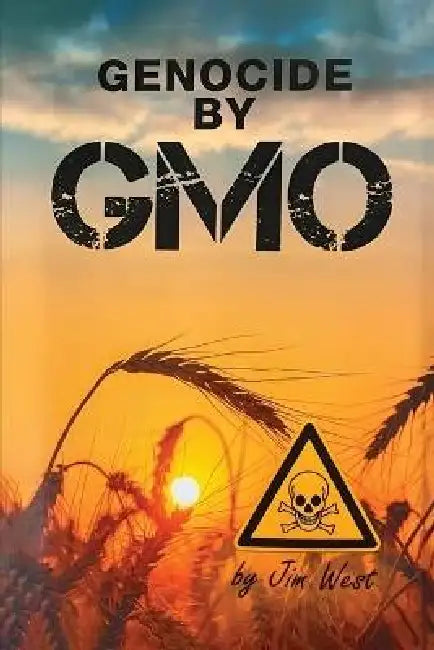 Genocide by Gmo by Jim West