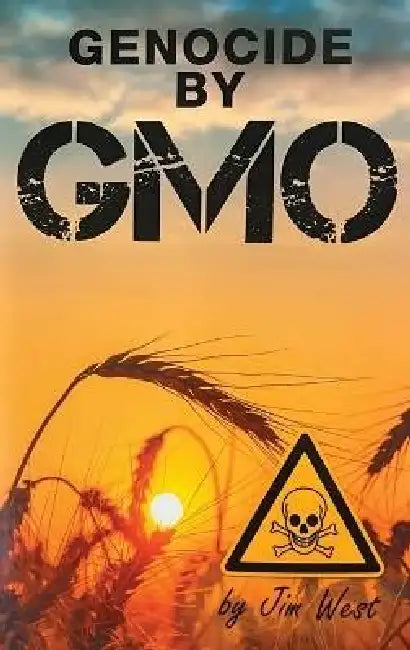 Genocide by Gmo by Jim West