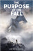 The Purpose of the FALL by Jordyn, Kathryn