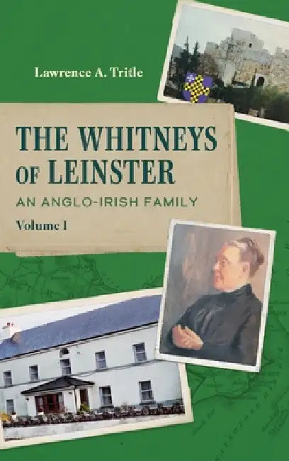 The Whitneys of Leinster: An Anglo-Irish Family by Lawrence a. Tritle