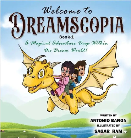 Welcome to DREAMSCOPIA Book -1 A Magical Adventure Deep Within the Dream World by Baron, Antonio