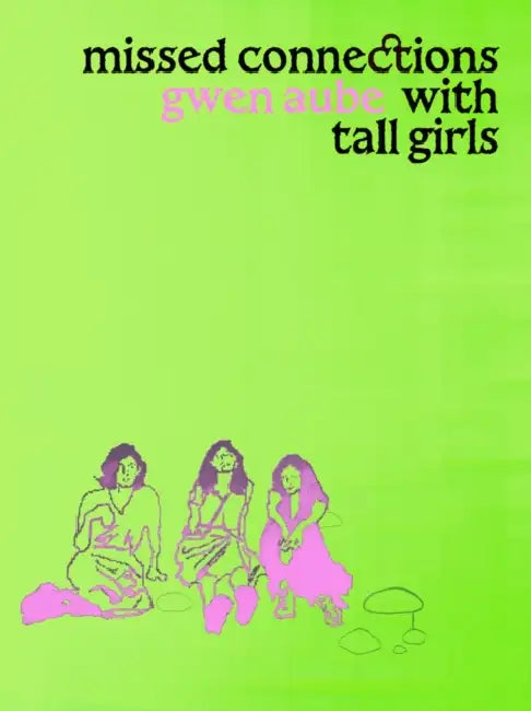 Missed Connections with Tall Girls by Gwen Aube