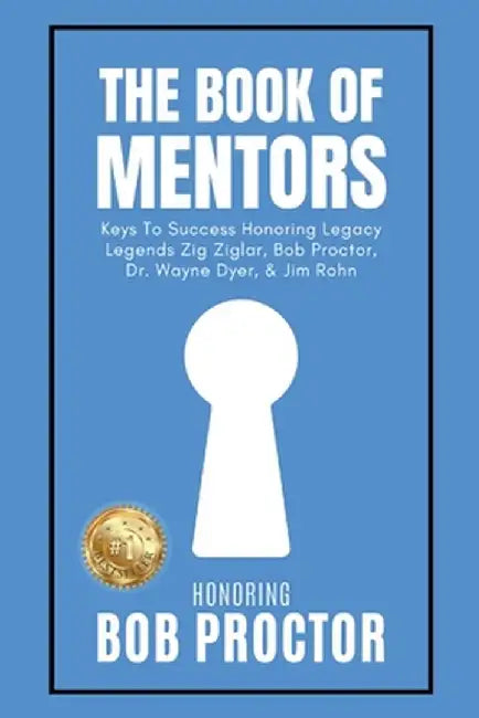 The Book of Mentors - Honoring Legacy Legend Bob Proctor by Erik Swanson