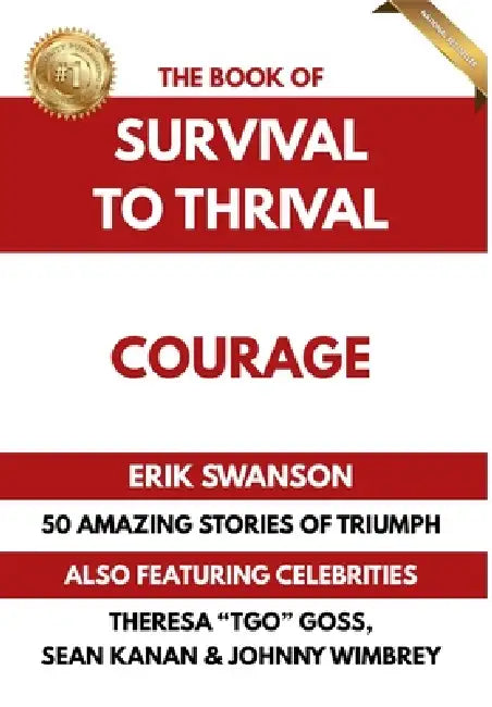 The Book of Survival to Thrival - Courage by Erik Swanson, Sean Kanan, Theresa Tgo Goss