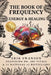 The Book of Frequency - Energy & Healing by Erik Swanson, Joe Vitale
