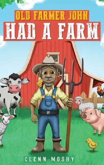 Old Farmer John Had a Farm by Glenn Mosby
