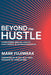 Beyond the Hustle by Fujiwara, Mark