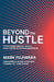 Beyond the Hustle by Fujiwara, Mark